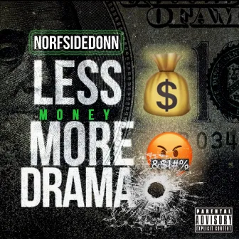 Less Money Mo Drama by Norfside Donn