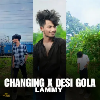 Changing X Desi Gola by Lammy