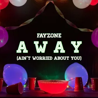 A.W.A.Y. (Ain't Worried About You) by Fayzone