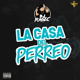 La Casa Del Perreo by Dj Rasec