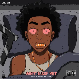 Aint Sleep Yet by Lil JB