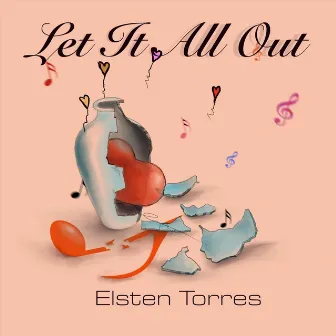 Let It All Out by Elsten Torres