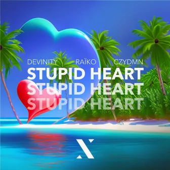 Stupid Heart by Raïko