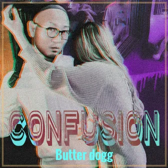 CONFUSION by Butter dogg