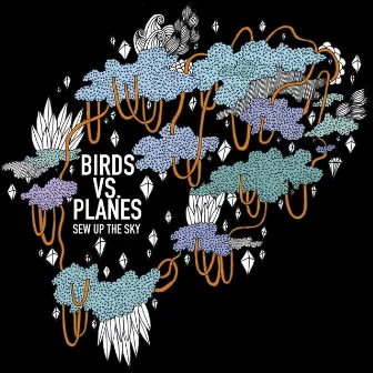 Sew Up The Sky by Birds Vs Planes