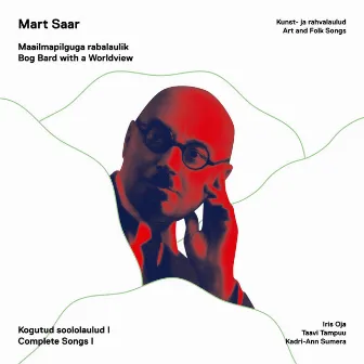 Mart Saar: Complete Songs I by Iris Oja