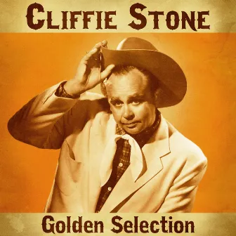 Golden Selection (Remastered) by Cliffie Stone