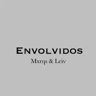 ENVOLVIDOS by Leiv