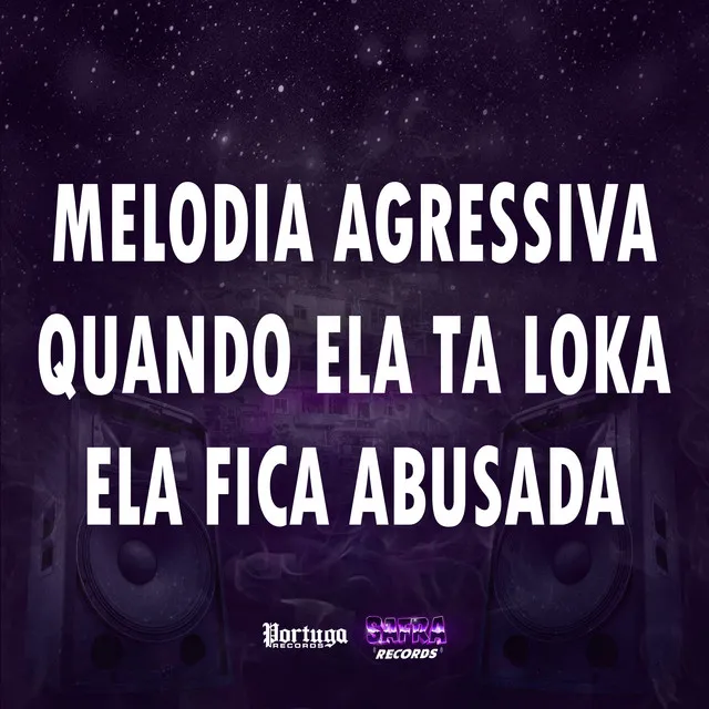 MELODIA AGRESSIVA QUANDO ELA TA LOKA ELA FICA ABUSADA