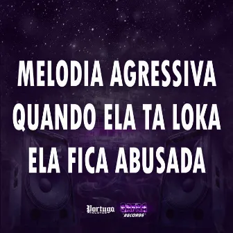 MELODIA AGRESSIVA QUANDO ELA TA LOKA ELA FICA ABUSADA by DJ KAIKY PZS