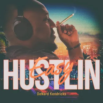 Easy Hustlin by DeNard Kendricks