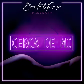 Cerca de mi by Brutal Rap