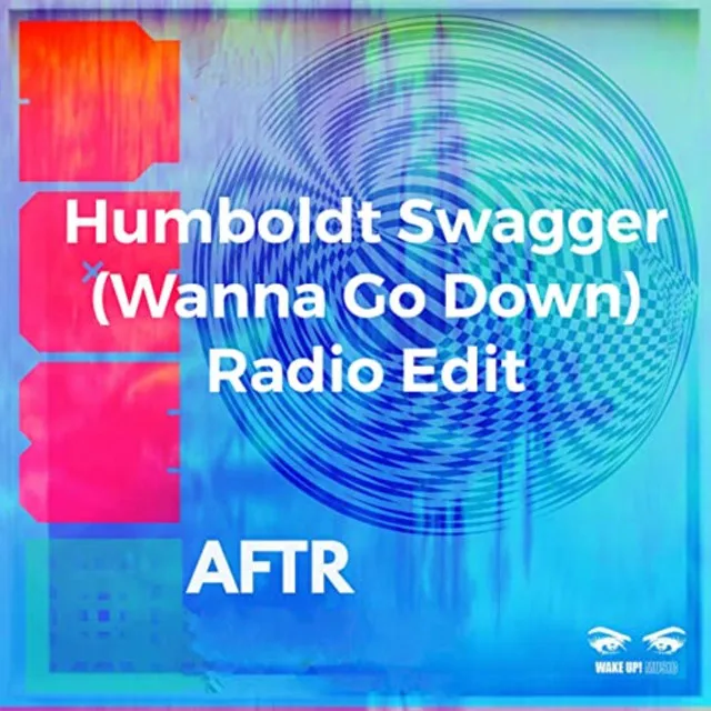 Humboldt Swagger (Wanna Go Down) - Radio Edit