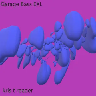 Garage Bass Exl by Kris T Reeder