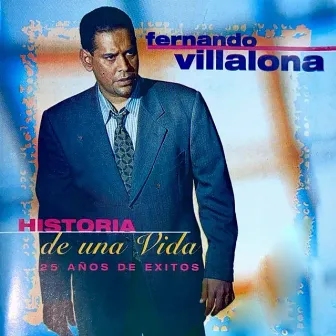 Historia De Una Vida 25 Años De Exitos by Fernando Villalona