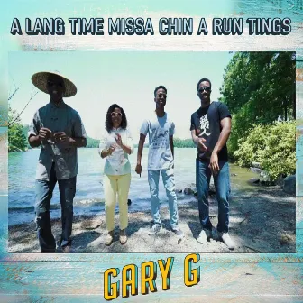 A Lang Time Missa Chin A Run Tings by Gary G