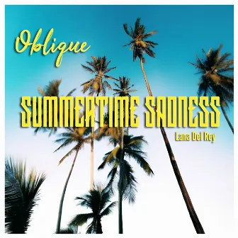 Summertime Sadness by Oblique