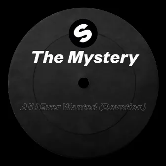 All I Ever Wanted (Devotion) by The Mystery