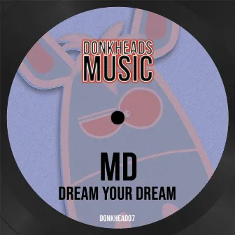 Dream Your Dream by MD