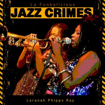 Jazz Crimes by Laranah Phipps Ray & La Funkalicious