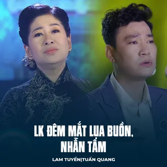 LK Đêm Mắt Lụa Buồn, Nhẫn Tâm by Lam Tuyền