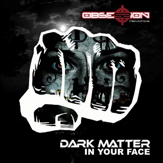 In Your Face by Dark Matter