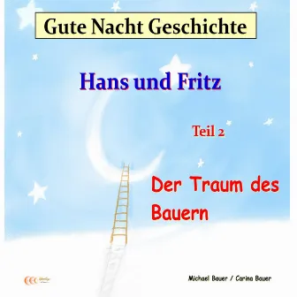 Gute-Nacht-Geschichte: Hans und Fritz - Der Traum des Bauern (Wunderschöne Einschlafgeschichte für Kinder bis 12 Jahren) by Michael Bauer