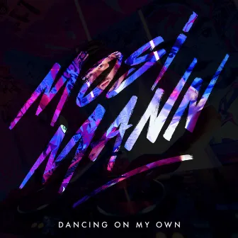 Dancing On My Own by Mosimann