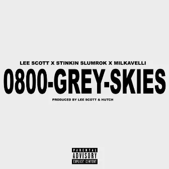 0800 GREY SKIES by Milkavelli