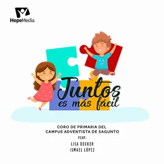 Juntos Es Más Fácil by Coro de Primaria del Campus Adventista de Sagunto