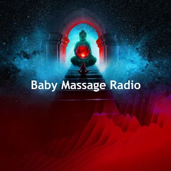 Baby Massage Radio by Baby Massage Music