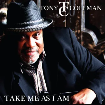 Take Me as I Am by Tony Coleman