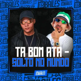 Ta Bom Ata - Solto no Mundo by Silva MC