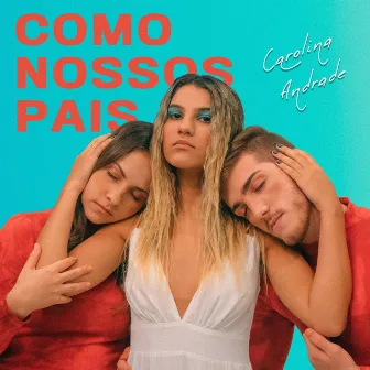 Como Nossos Pais by Carolina Andrade