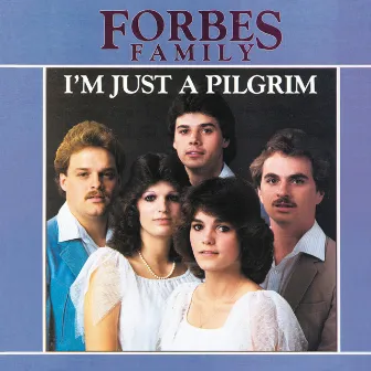 I'm Just A Pilgrim by Forbes Family