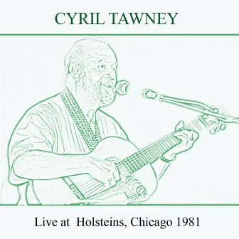 Live at Holsteins, Chicago 1981 by Cyril Tawney