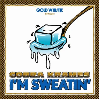 I'm Sweatin' by Cobra Krames