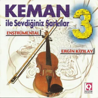 Keman İle Sevdiğiniz Şarkılar, Vol.3 by Ergin Kızılay