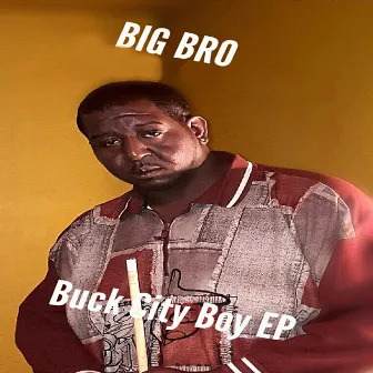 Buck City Boy by Big Bro