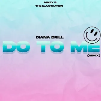 Do To Me (Remix) by The Illustration