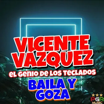 Baila Y Goza by Vicente Vazquez