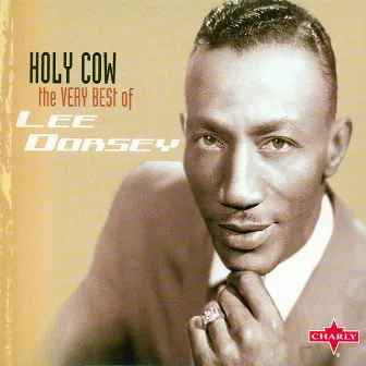 Holy Cow - The Best Of by Lee Dorsey