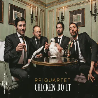 Chicken Do It by RP Quartet