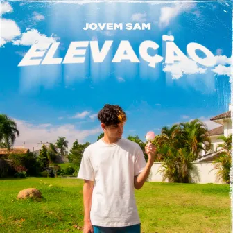 ELEVAÇÃO by Jovem Sam