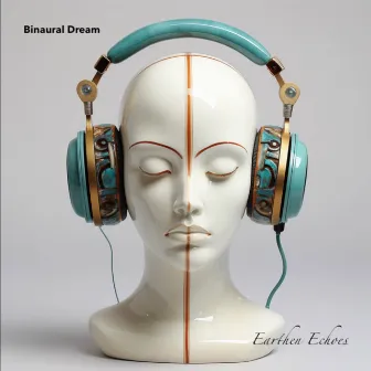 Earthen Echoes by Binaural Dream