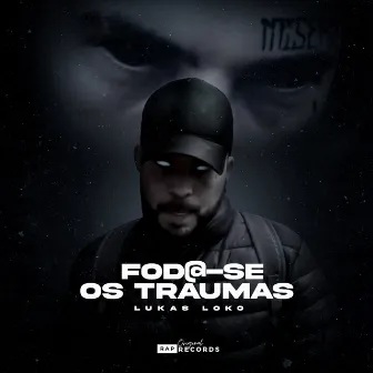 Foda-se os Traumas by Lukas Loko