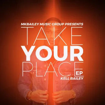 Take Your Place by Kell Bailey