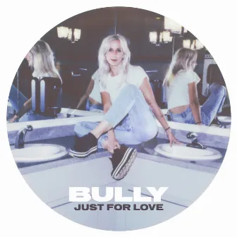 Just For Love by Bully