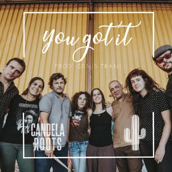 You Got It by Candela ROOTS