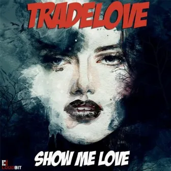 Show Me Love by Tradelove